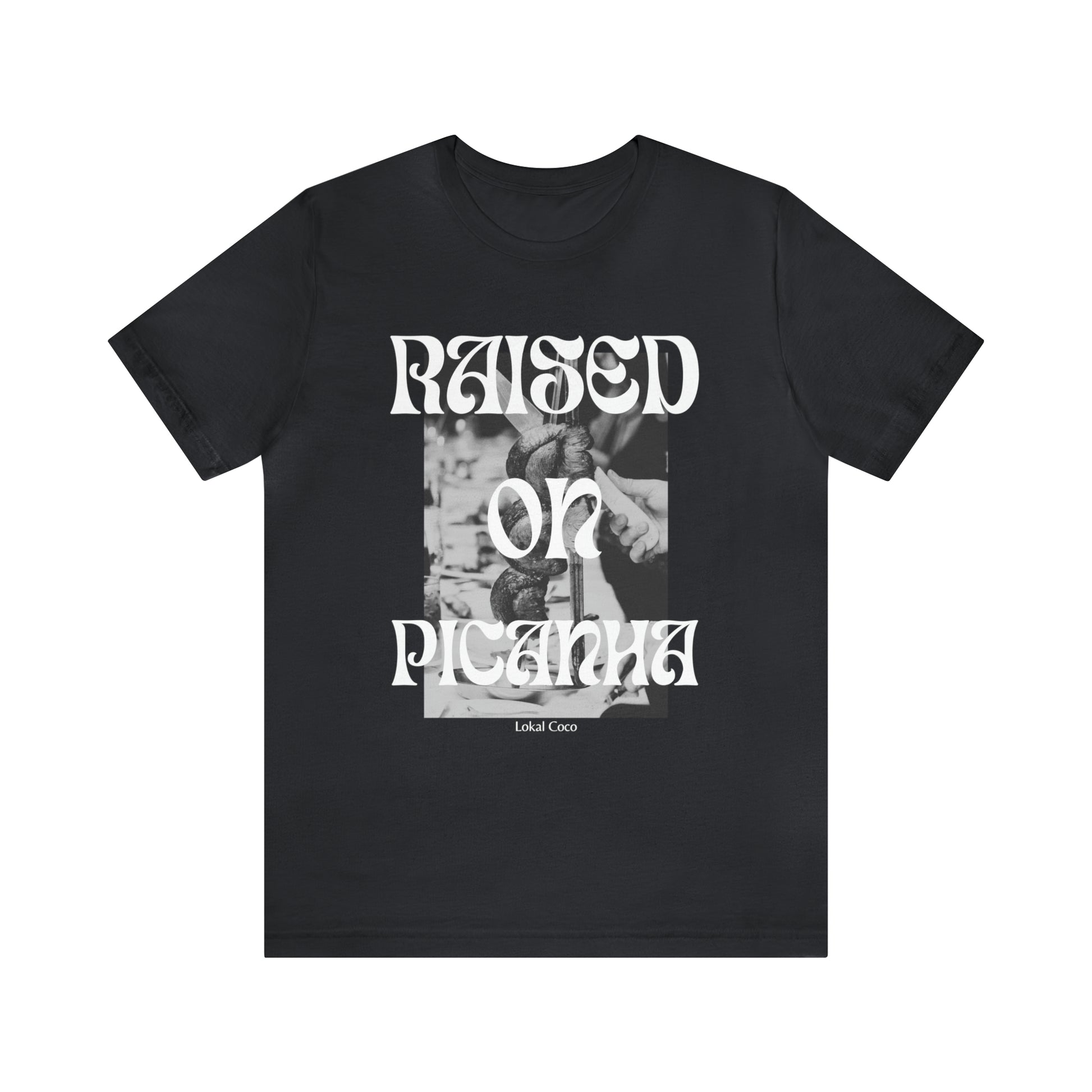 The front of the Raised on Picanha T-Shirt in black